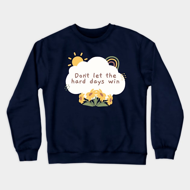 Don't Let the Hard Days Win - ACOMAF ACOTAR Quote Crewneck Sweatshirt by Ivanapcm